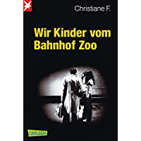 Wir Kinder vom Bahnhof Zoo: Wir Kinder vom Bahnhof Zoo. Eine Kindheit zwischen Heroin und Kinderstrich – nach einer…